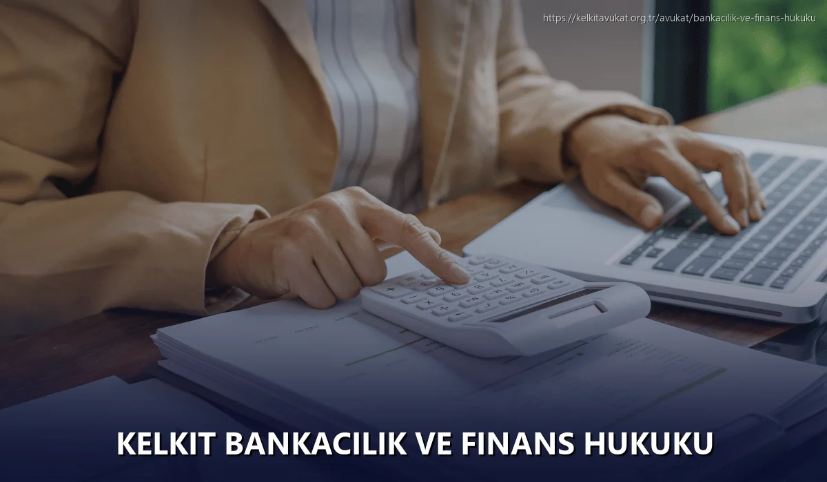 Kelkit Bankacılık ve Finans Hukuku