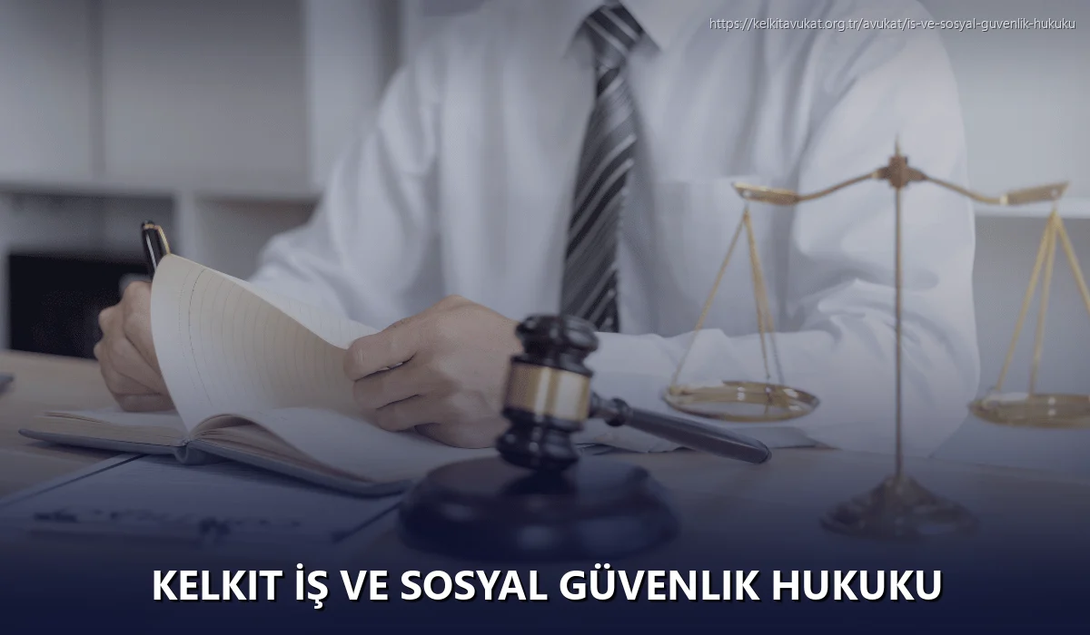 Kelkit İş ve Sosyal Güvenlik Hukuku