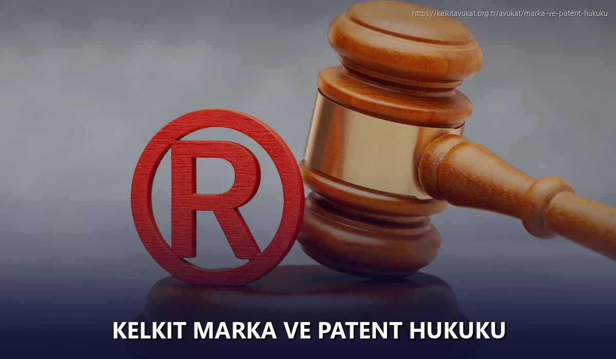 Kelkit Marka ve Patent Hukuku