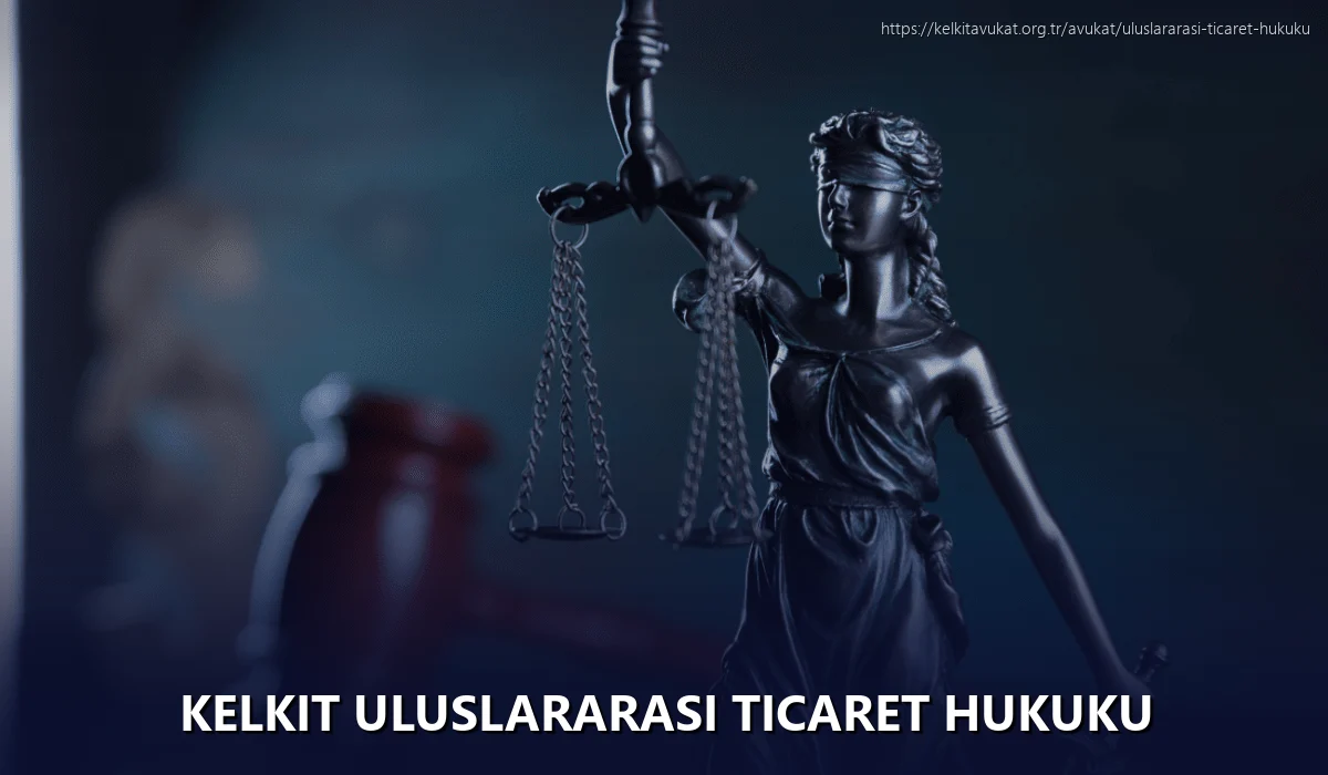 Kelkit Uluslararası Ticaret Hukuku
